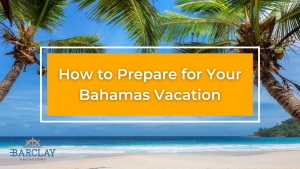 How to Prepare for Your Bahamas Vacation